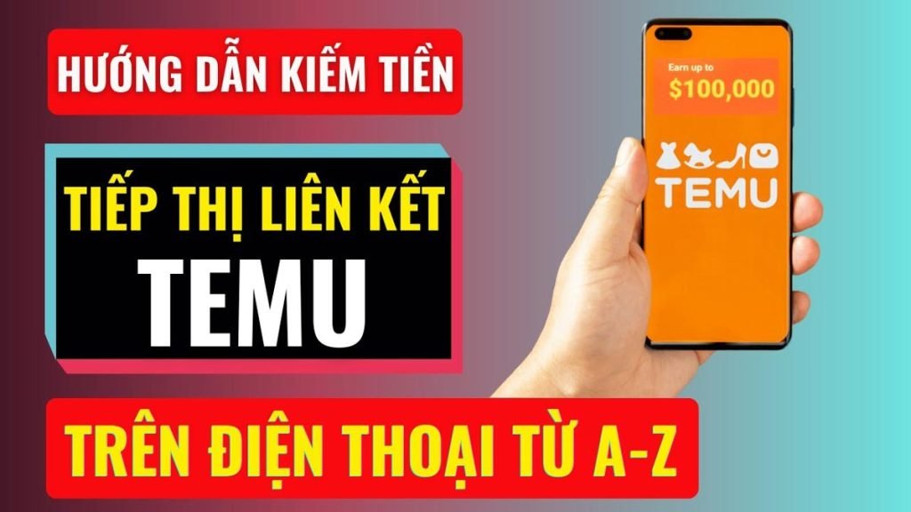 Hướng dẫn kiếm tiền từ tiếp thị liên kết Temu